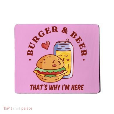 Burger And Beer That's Why I'm Here Mousepad