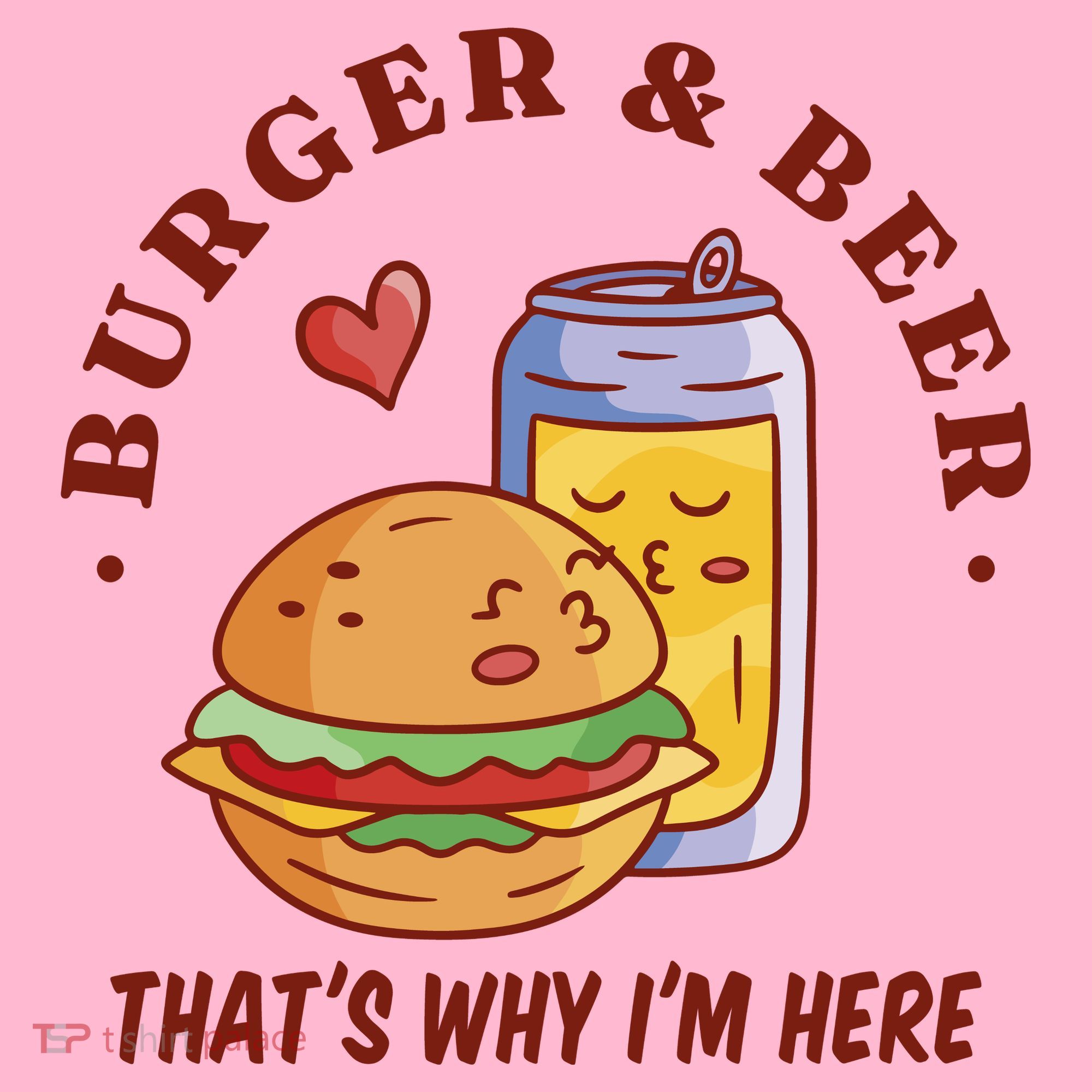 Burger And Beer That's Why I'm Here Women's T-Shirt