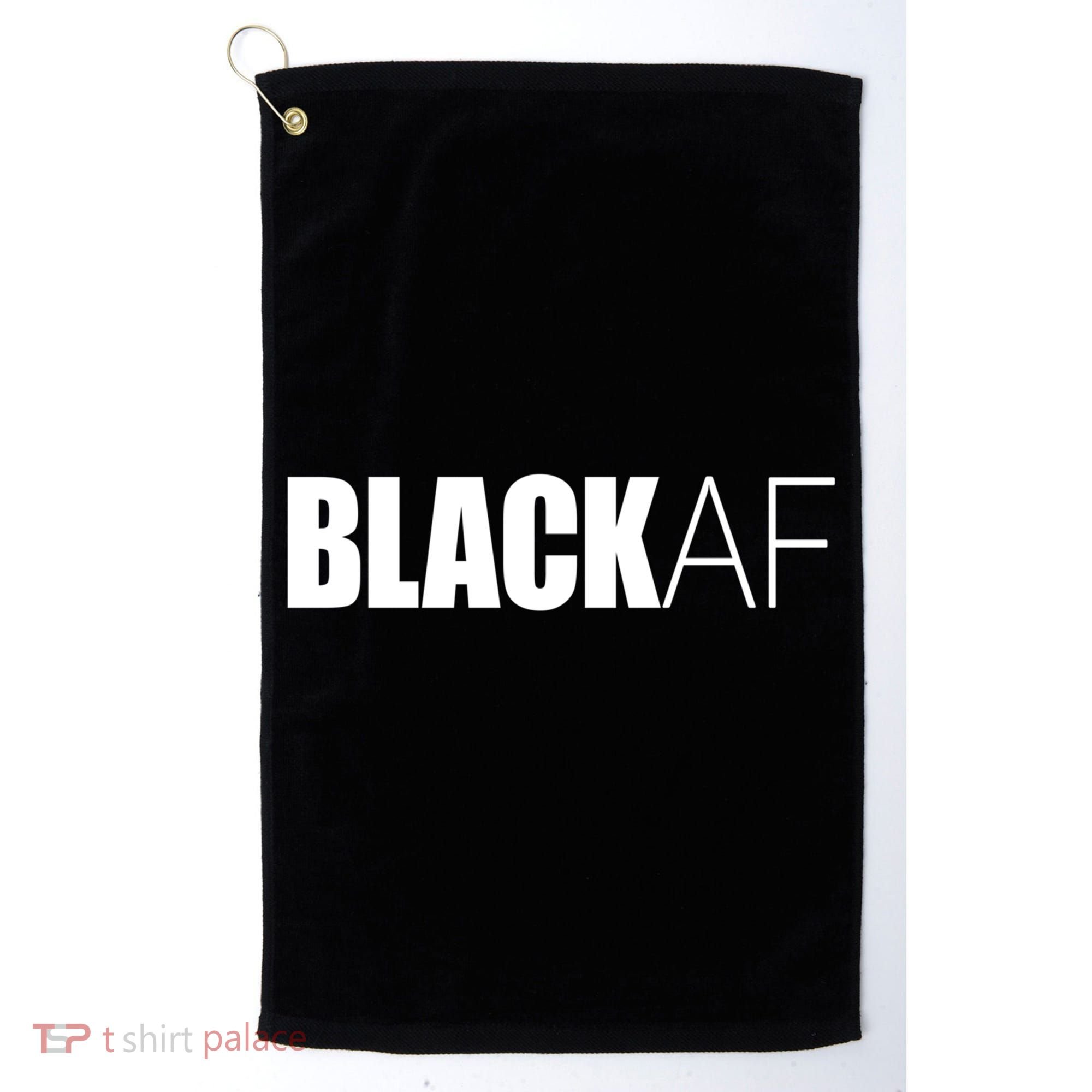 Black Af Blackaf African American Pride History Month Cute Gift Golf Towel