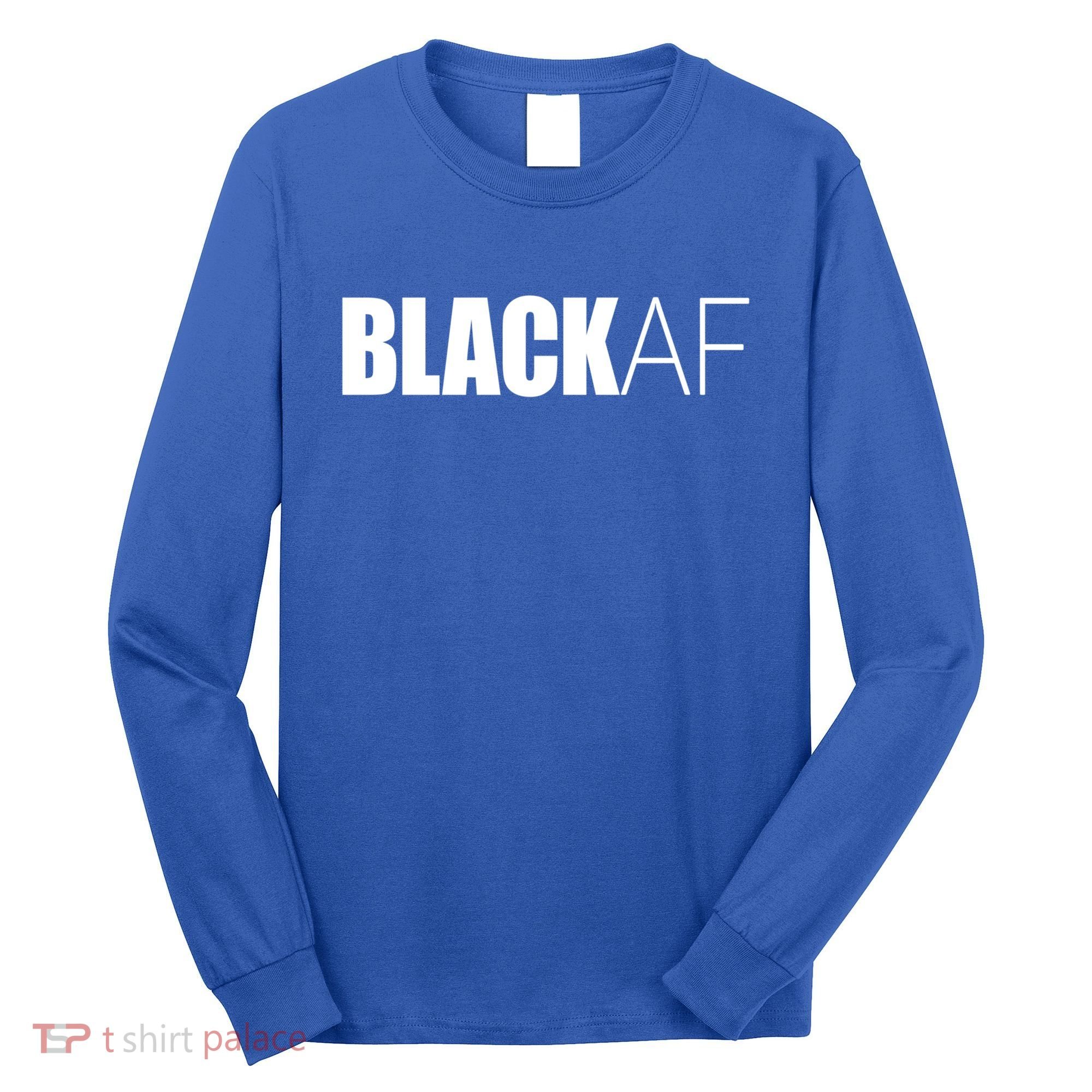 Black Af Blackaf African American Pride History Month Cute Gift Long Sleeve Shirt