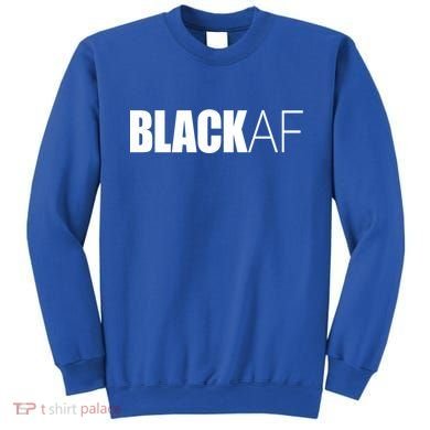Black Af Blackaf African American Pride History Month Cute Gift Sweatshirt