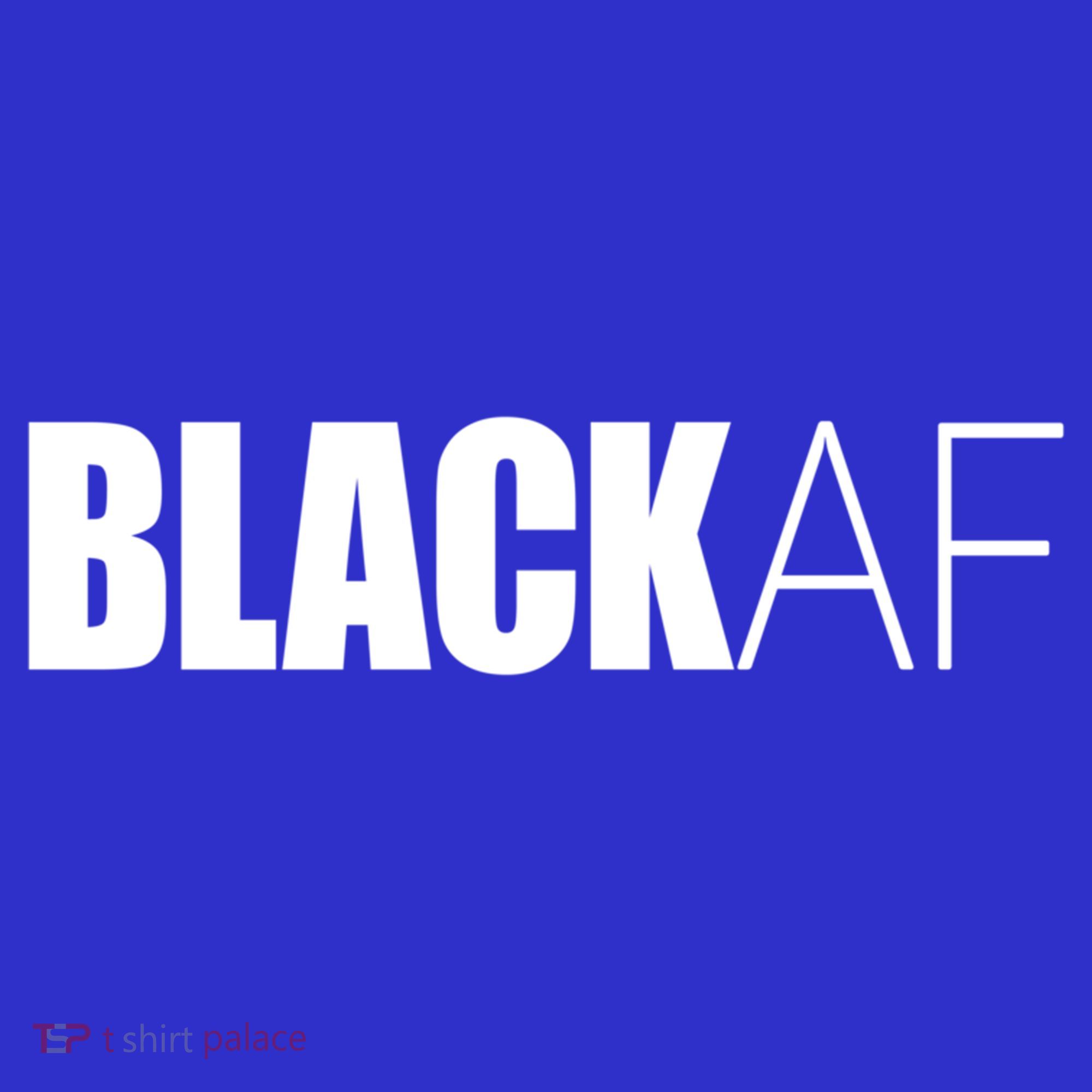 Black Af Blackaf African American Pride History Month Cute Gift T-Shirt