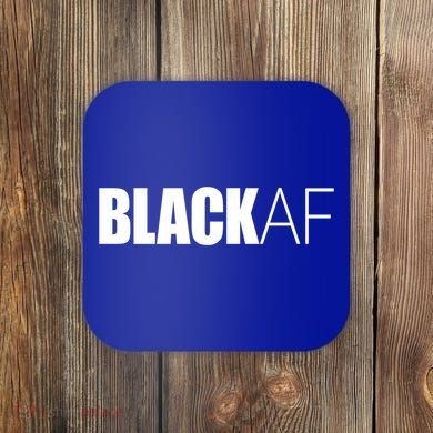 Black Af Blackaf African American Pride History Month Cute Gift Coaster