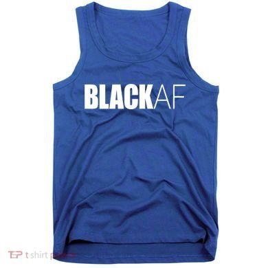 Black Af Blackaf African American Pride History Month Cute Gift Tank Top