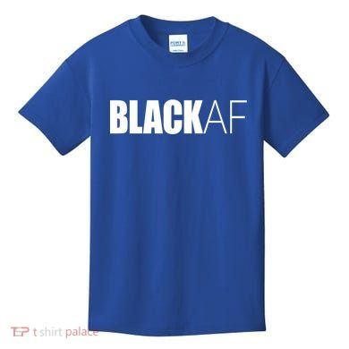 Black Af Blackaf African American Pride History Month Cute Gift Kids T-Shirt