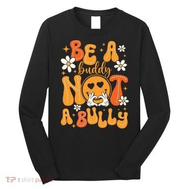 Be A Buddy Not A Bully Unity Day Orange Anti Bullying Long Sleeve Shirt