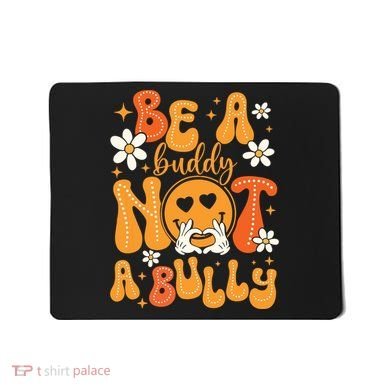 Be A Buddy Not A Bully Unity Day Orange Anti Bullying Mousepad