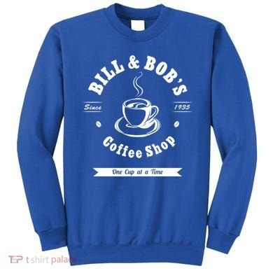 Bill And Bob's Coffee Shop Aa Recovery Gift Great Gift Sweatshirt