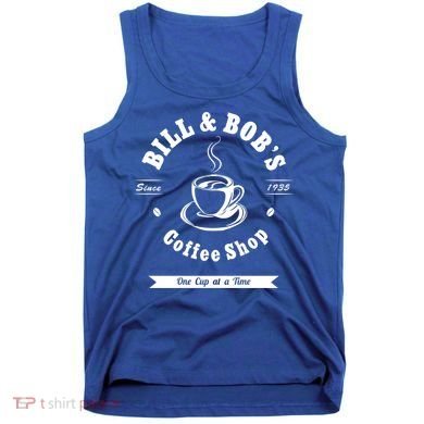 Bill And Bob's Coffee Shop Aa Recovery Gift Great Gift Tank Top