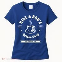 Bill And Bob's Coffee Shop Aa Recovery Gift Great Gift Women's T-Shirt thumb 0