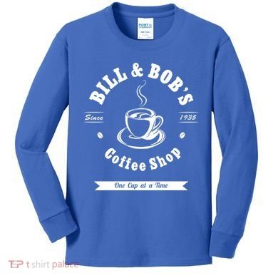 Bill And Bob's Coffee Shop Aa Recovery Gift Great Gift Kids Long Sleeve Shirt