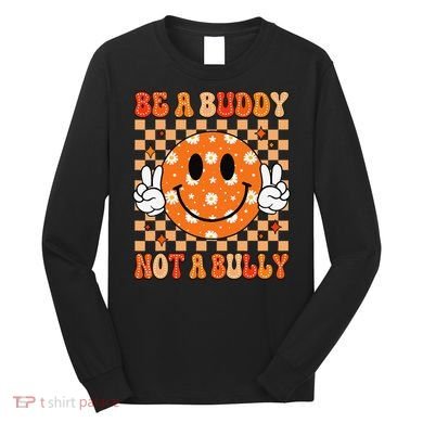 Be A Buddy Not A Bully Unity Day Orange Anti Bullying Gift Long Sleeve Shirt