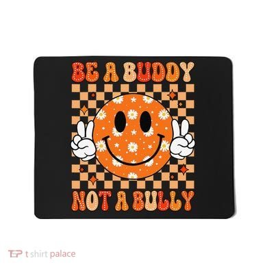 Be A Buddy Not A Bully Unity Day Orange Anti Bullying Gift Mousepad