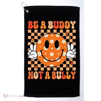 Be A Buddy Not A Bully Unity Day Orange Anti Bullying Gift Golf Towel