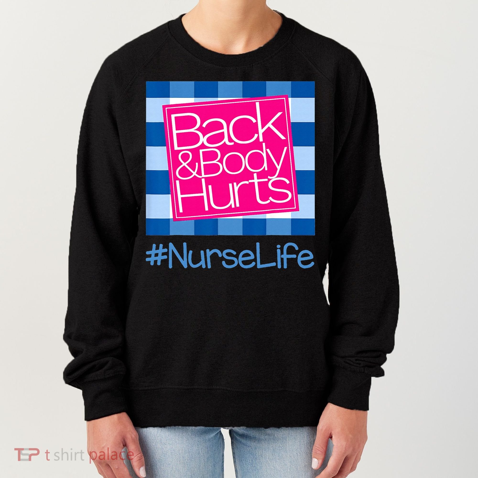 Back and Body Hurts Funny Quote nurse Gym Workout Women's Sweatshirt