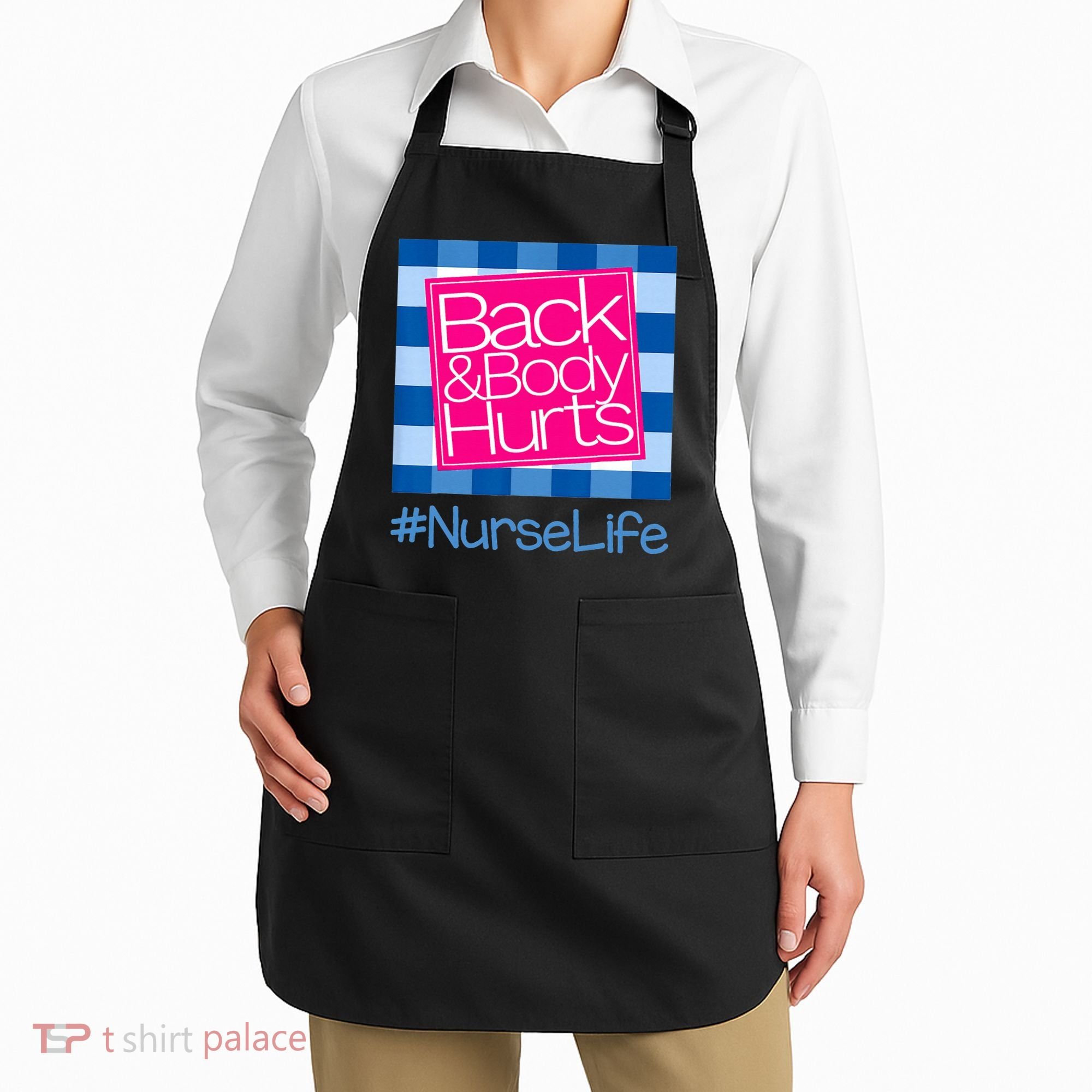 Back and Body Hurts Funny Quote nurse Gym Workout Apron