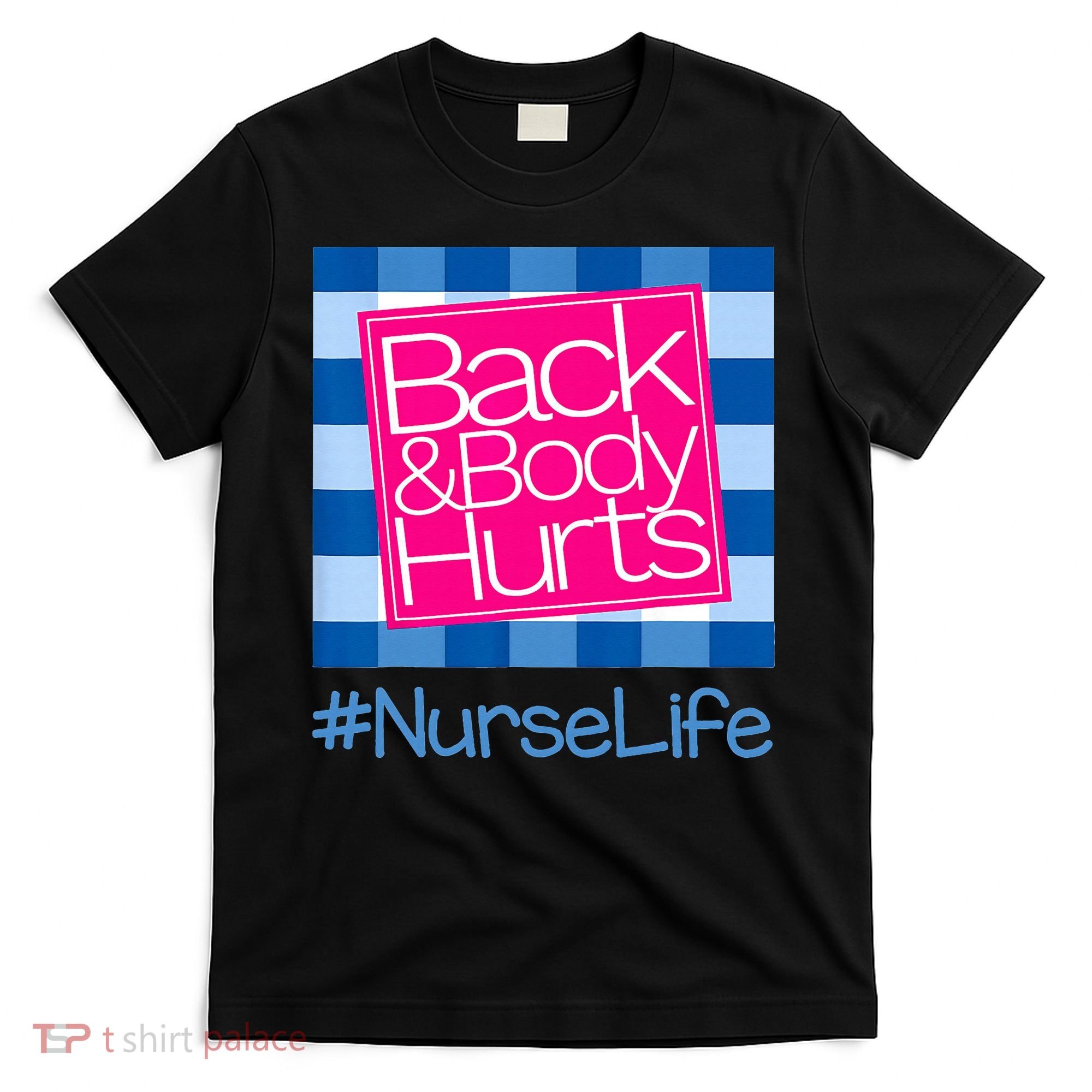 Back and Body Hurts Funny Quote nurse Gym Workout T-Shirt