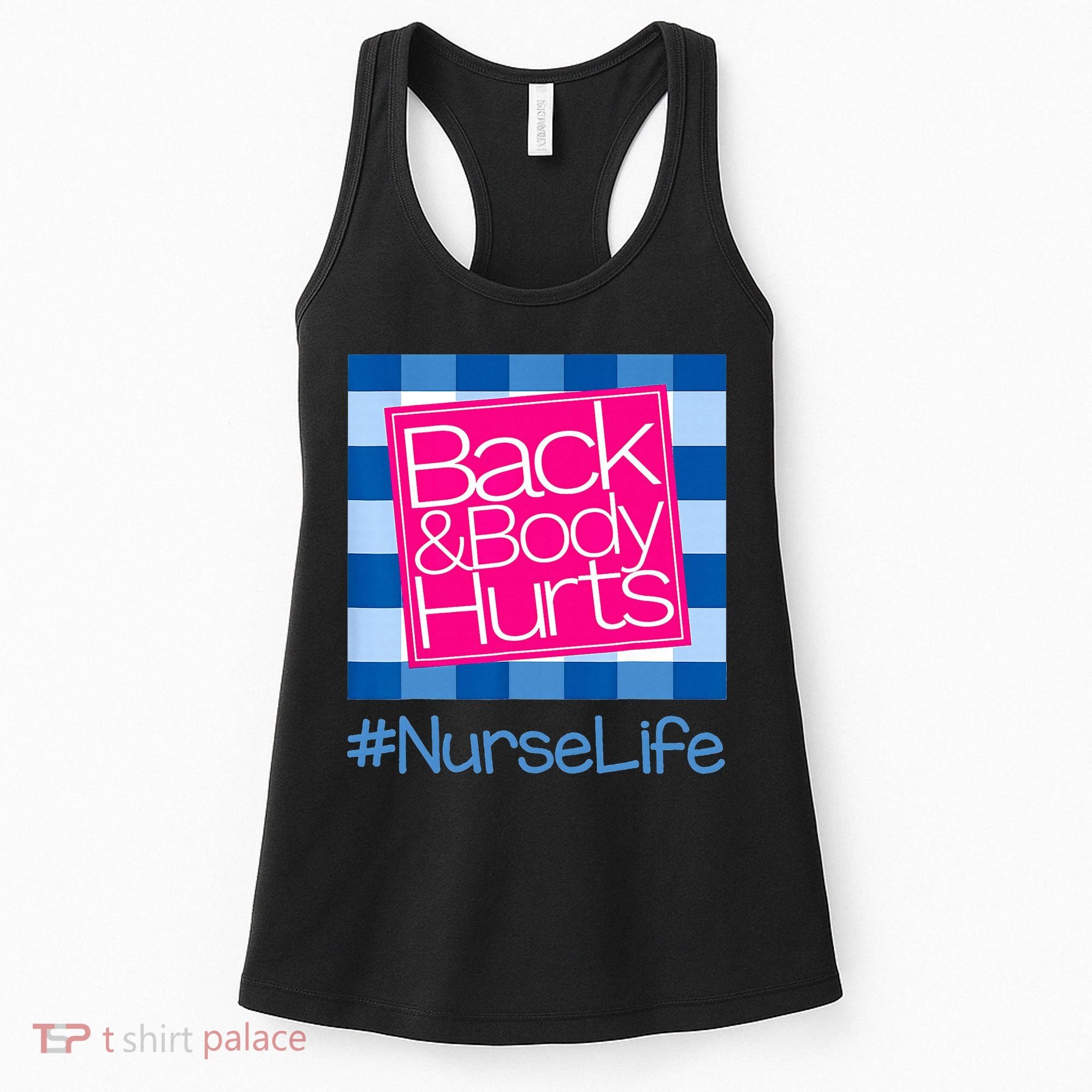 Back and Body Hurts Funny Quote nurse Gym Workout Women's Tank Top