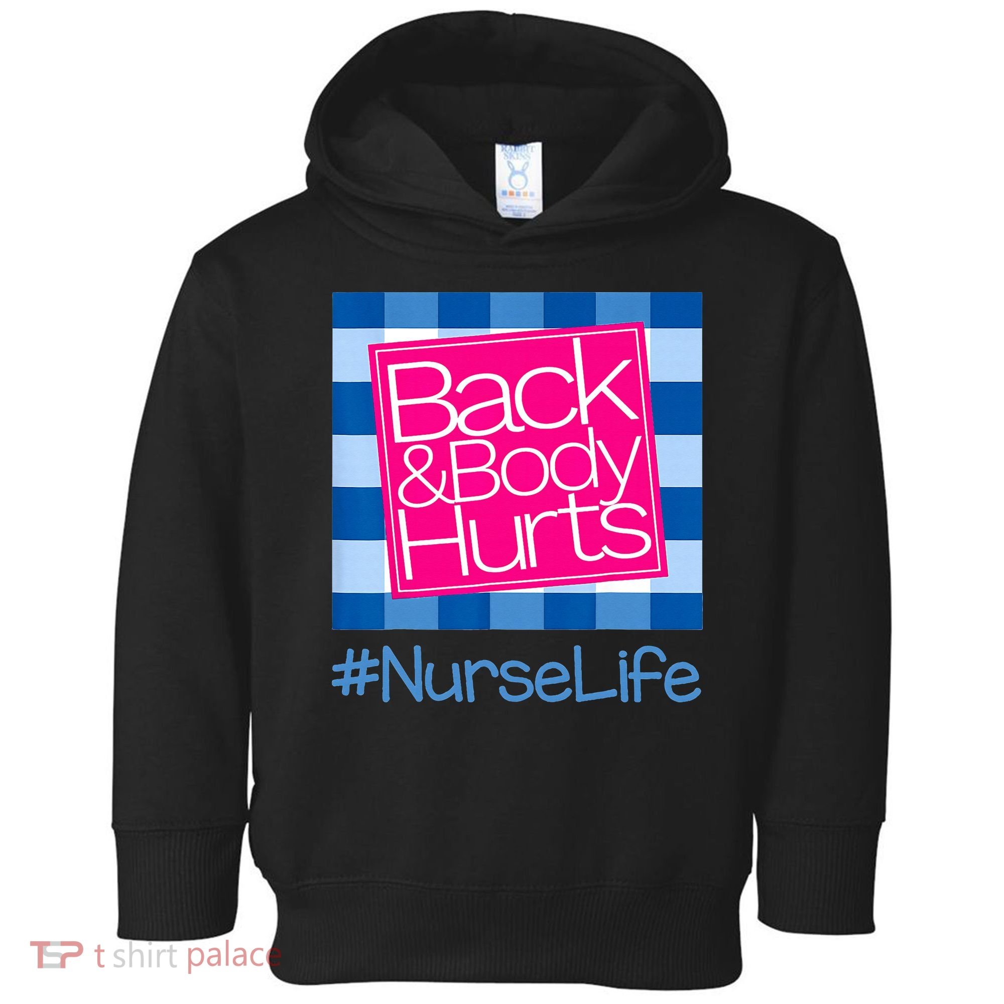 Back and Body Hurts Funny Quote nurse Gym Workout Toddler Hoodie