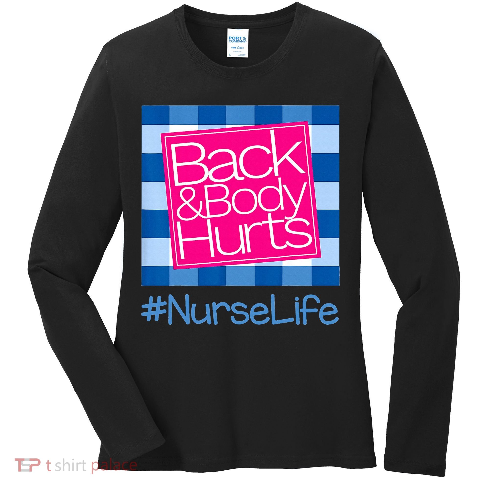 Back and Body Hurts Funny Quote nurse Gym Workout Women's Long Sleeve Shirt