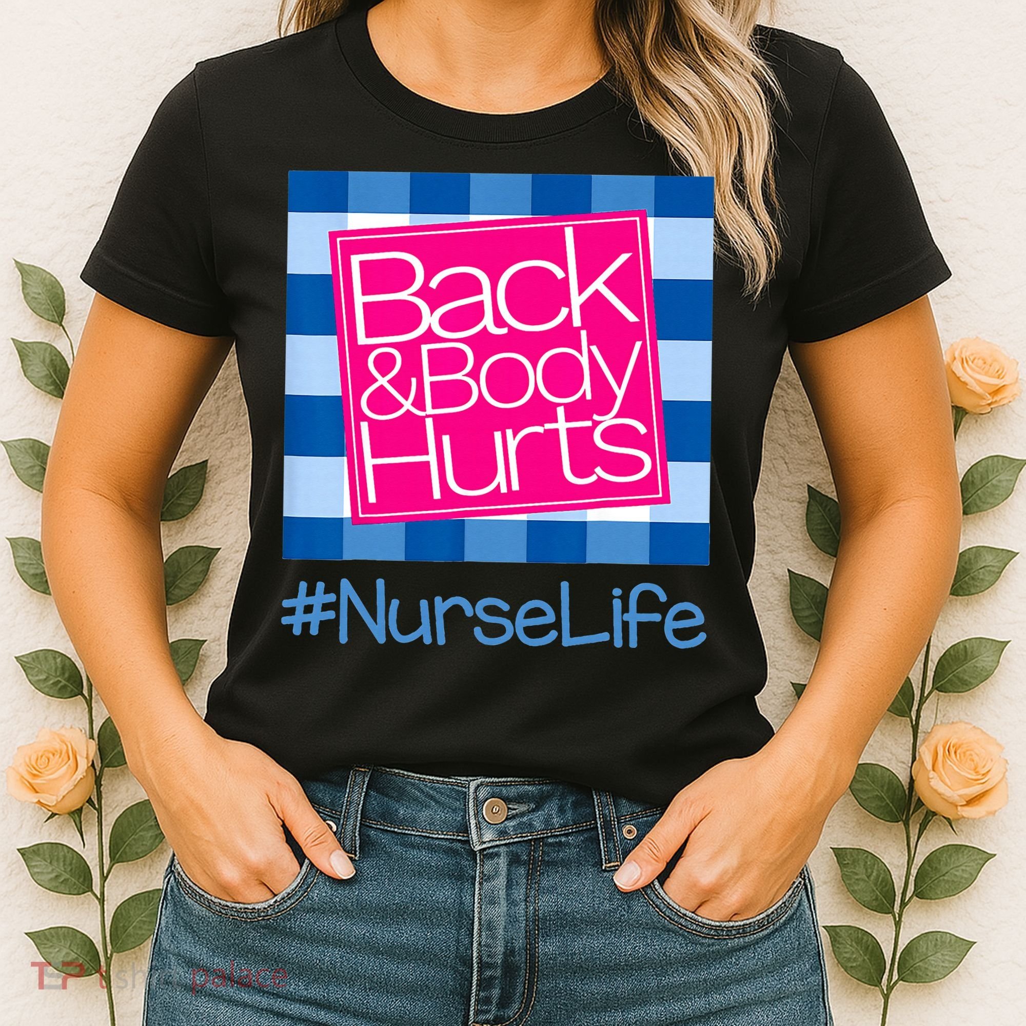 Back and Body Hurts Funny Quote nurse Gym Workout Women's T-Shirt