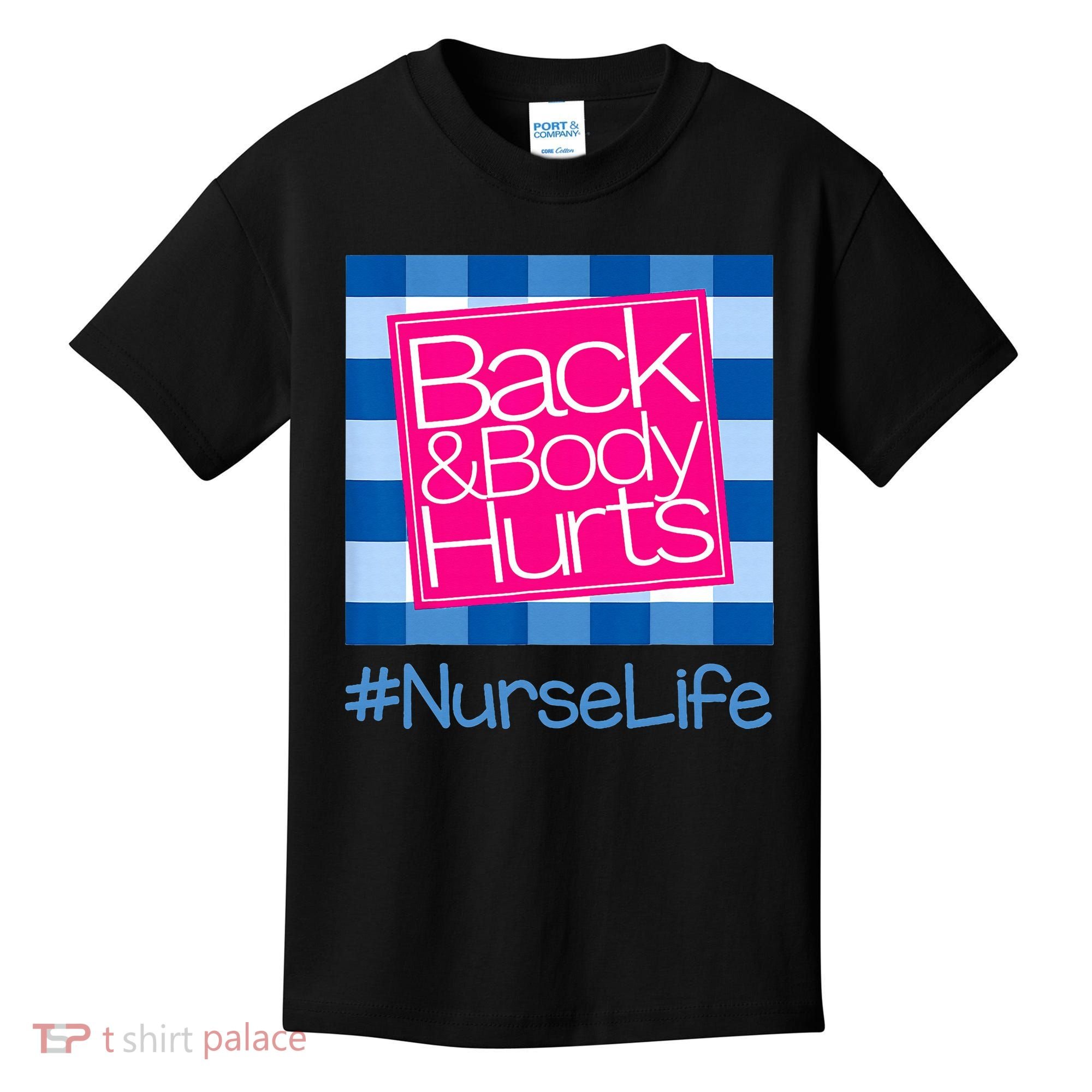 Back and Body Hurts Funny Quote nurse Gym Workout Kids T-Shirt