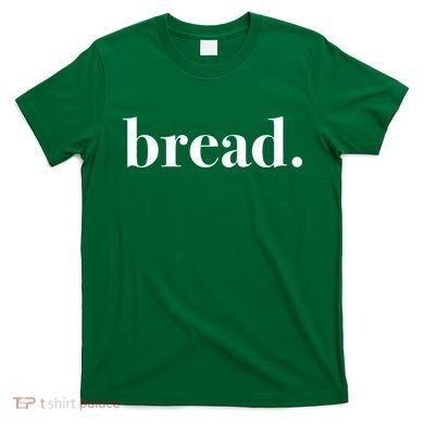 Bread And Butter Food Pairs™ (Bread) T-Shirt