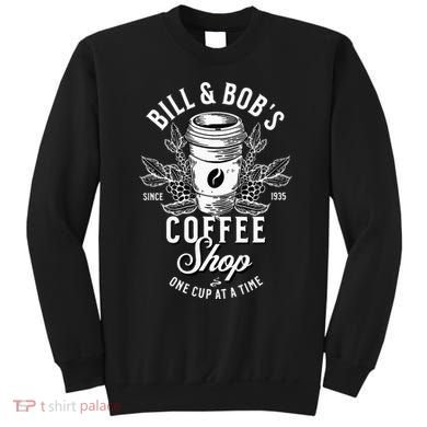 Bill And Bobs Coffee Shop AA Recovery Sweatshirt