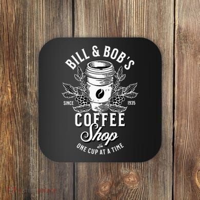 Bill And Bobs Coffee Shop AA Recovery Coaster