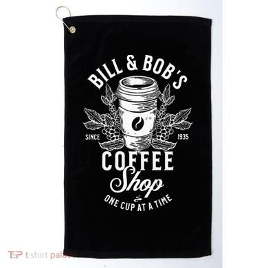 Bill And Bobs Coffee Shop AA Recovery Golf Towel