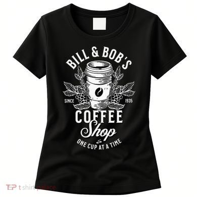 Bill And Bobs Coffee Shop AA Recovery Women's T-Shirt