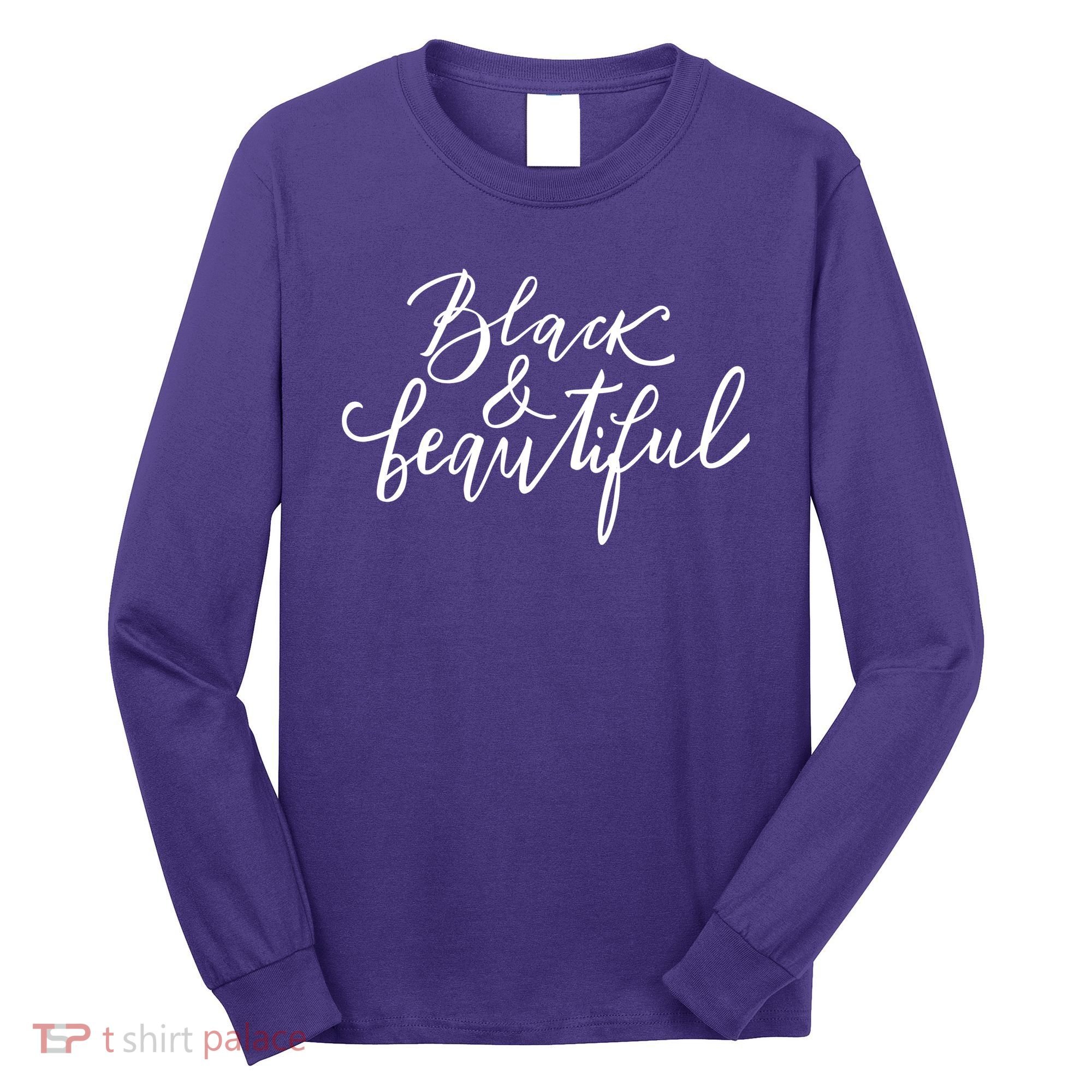 Black And Beautiful Gift Long Sleeve Shirt