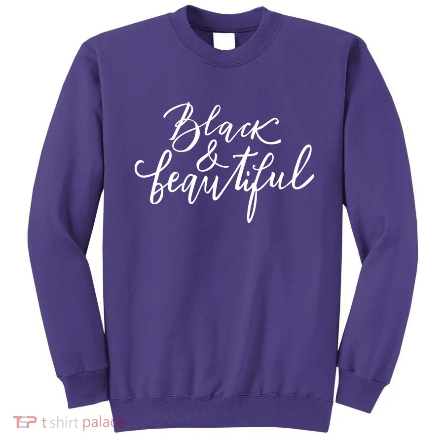 Black And Beautiful Gift Sweatshirt
