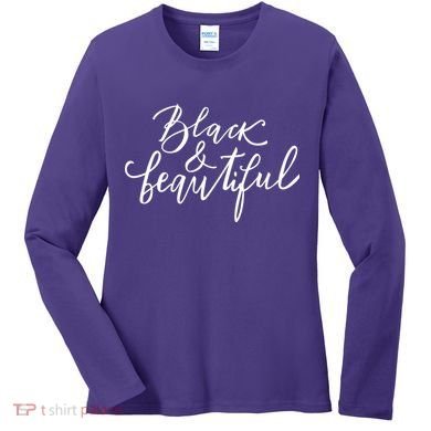 Black And Beautiful Gift Women's Long Sleeve Shirt