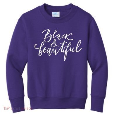 Black And Beautiful Gift Kids Sweatshirt