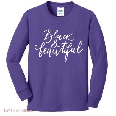 Black And Beautiful Gift Kids Long Sleeve Shirt