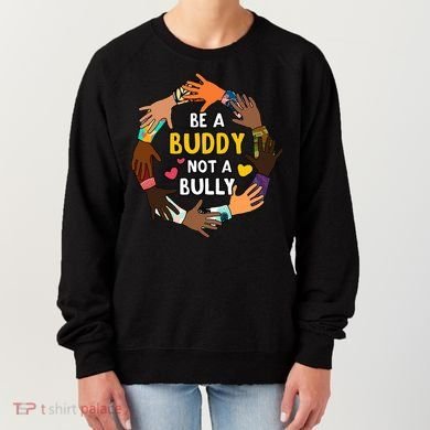 Be A Buddy Not A Bully Anti Bullying Women's Sweatshirt