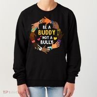 Be A Buddy Not A Bully Anti Bullying Women's Sweatshirt thumb 0
