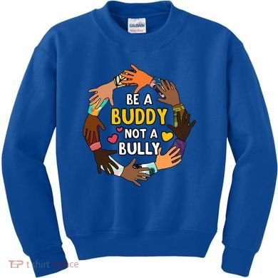 Be A Buddy Not A Bully Anti Bullying Kids Sweatshirt