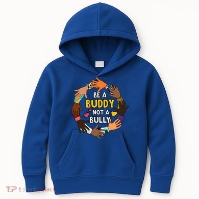 Be A Buddy Not A Bully Anti Bullying Kids Hoodie