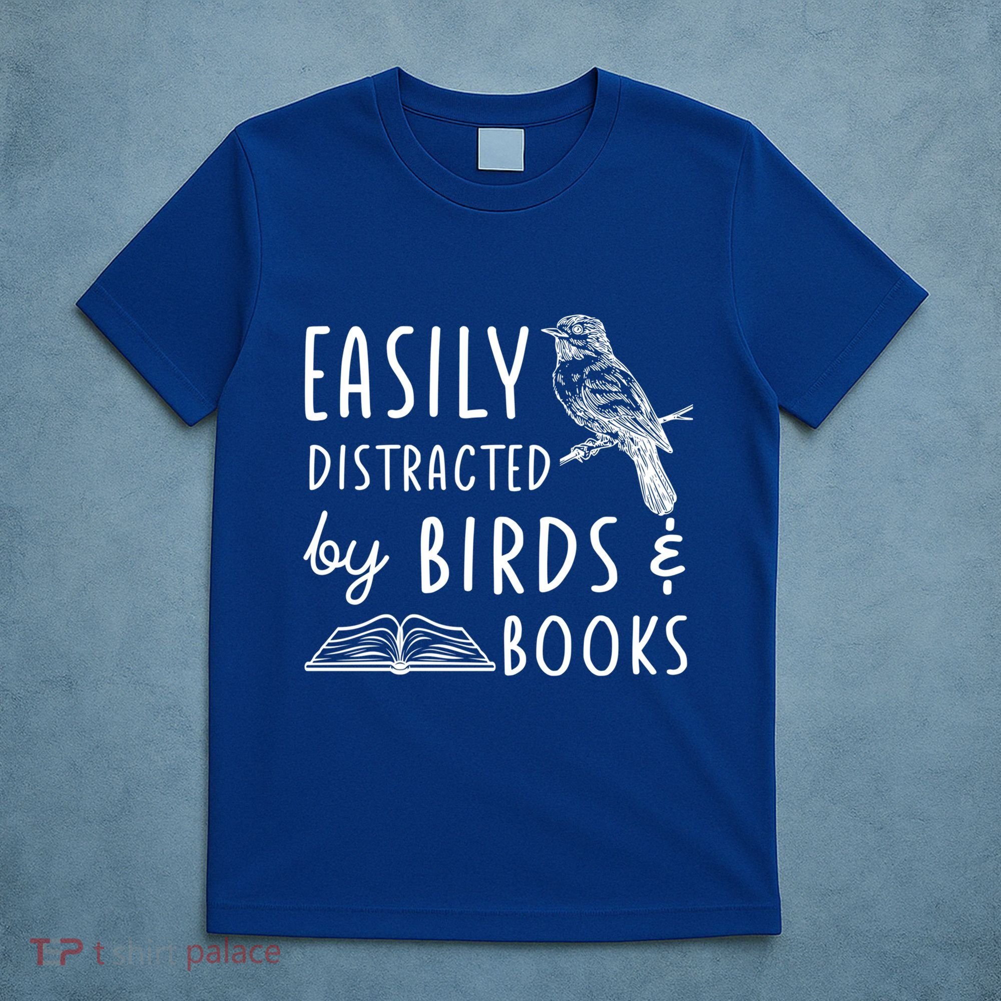 Bird And Book Lovers Easily Distracted By Birds And Books Great Gift T-Shirt