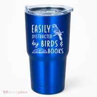 Bird And Book Lovers Easily Distracted By Birds And Books Great Gift Tumbler thumb 0