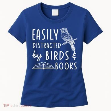 Bird And Book Lovers Easily Distracted By Birds And Books Great Gift Women's T-Shirt