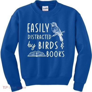 Bird And Book Lovers Easily Distracted By Birds And Books Great Gift Kids Sweatshirt