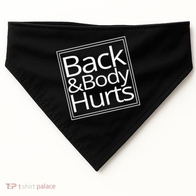 Back And Body Hurts USA-Made Doggie Bandana
