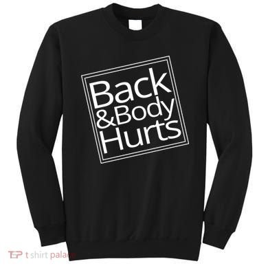 Back And Body Hurts Sweatshirt