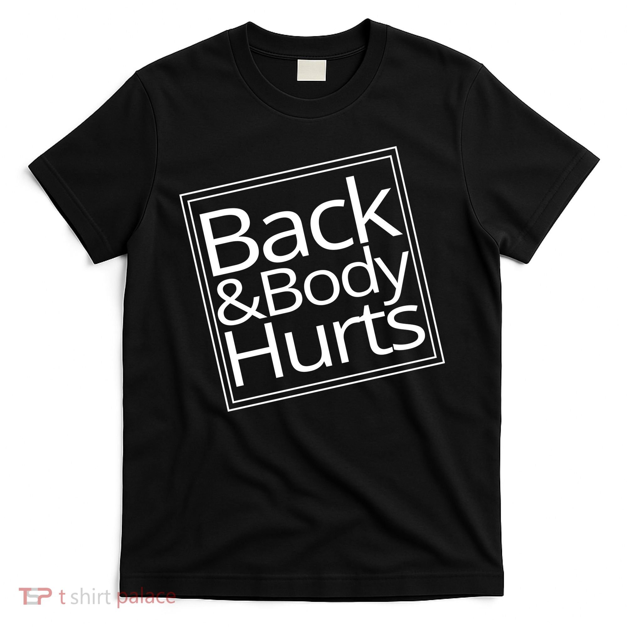 Back And Body Hurts T-Shirt