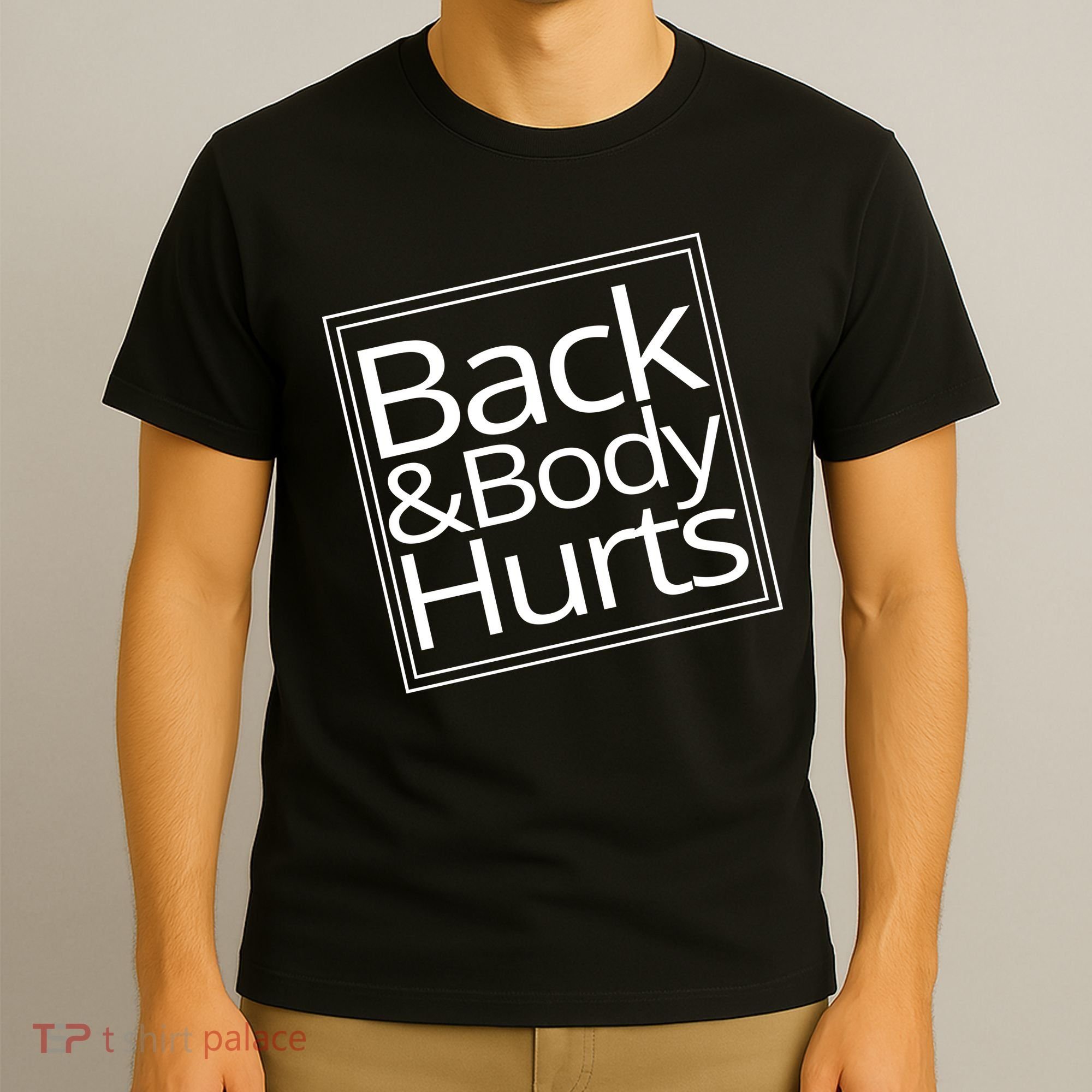 Back And Body Hurts T-Shirt