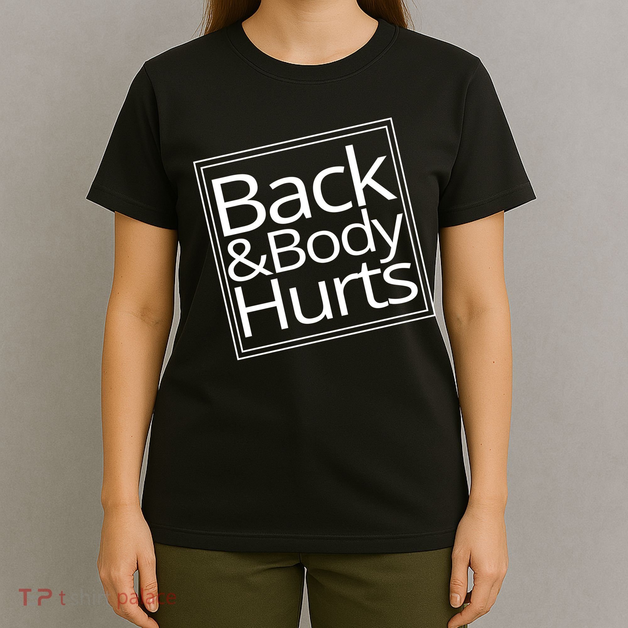 Back And Body Hurts T-Shirt