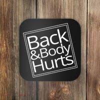 Back And Body Hurts Coaster thumb 0